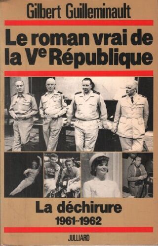 Le Roman Vrai De La Ve Republique : La Dechirure 1961-1962