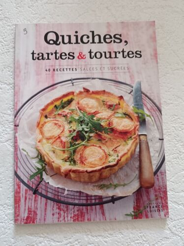 Quiches Tartes & Tourtes - 40 Recettes Salées Et Sucrées