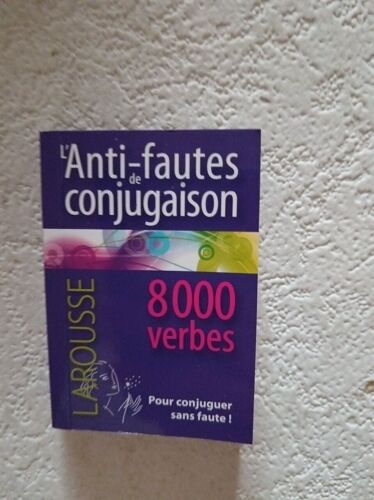 L'anti-Fautes De Conjugaison - 8000 Verbes