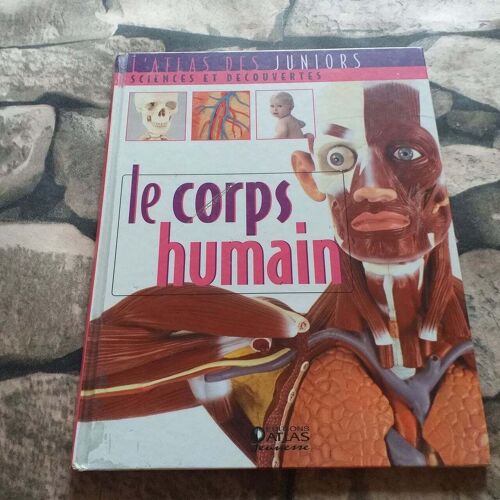 Le Corps Humain - L'atlas Des Juniors - Sciences Et Decouvertes