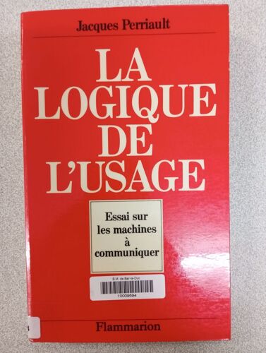 La Logique De L'usage: Essai Sur Les Machines À Communiquer
