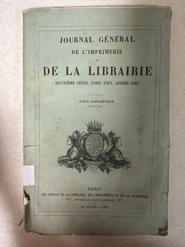 Journal Général De L'imprimerie Et De La Librairie Deuxième Série Time Xxiv Année 1880