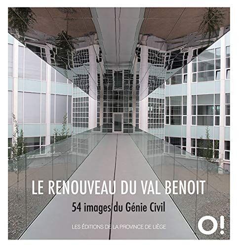 Le Renouveau Du Val Benoît - 54 Images Du Génie Civil