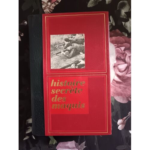 Histoire Secrète Des Maquis