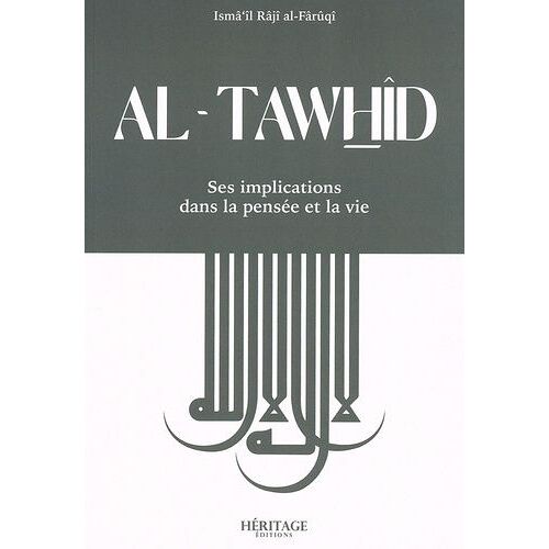 Al-Tawhîd - Ses Implications Dans La Pensée Et La Vie