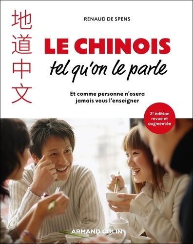 Le Chinois Tel Qu'on Le Parle - Et Comme Personne N'osera Jamais Vous L'enseigner
