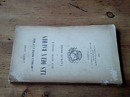 La Botanique En Provence Au Xvie Siècle. Les Deux Bauhin Jean-Henri Cherler Et Valerand Dourez / Avec Envoi De L'auteur