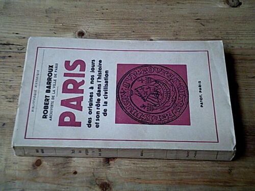 Paris Des Origines À Nos Jours Et Son Rôle Dans L'histoire De La Civilisation