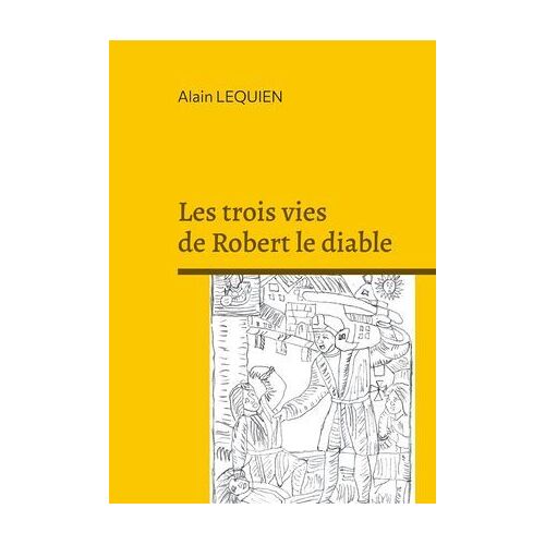 Les Trois Vies De Robert Le Diable