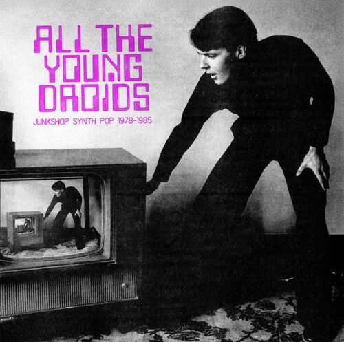 Various Artists - All The Young Droids - Junkshop Synth Pop 1978-1985 (Various Artists) [Compact Discs]