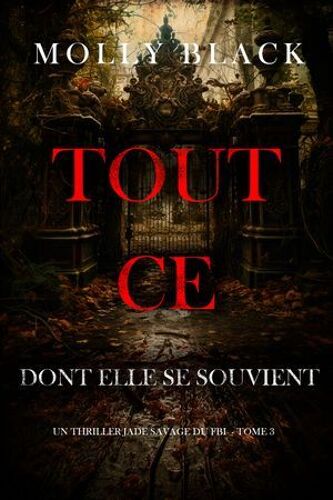 Tout Ce Dont Elle Se Souvient (Un Thriller Jade Savage Du Fbi ¿ Tome 3)