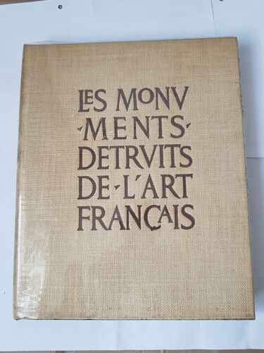 Louis Reau " Les Monuments Detruits De L' Art Français ( Histoire Du Vandalisme ) " Tome 2 Xix Et Xxe Siecles. Livre Année 1959