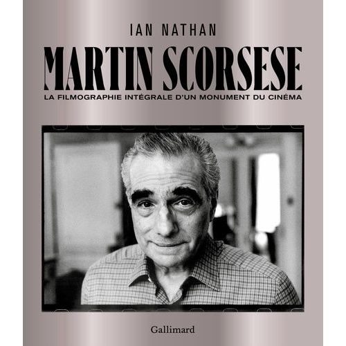 Martin Scorsese - La Filmographie Intégrale D'un Monument Du Cinéma