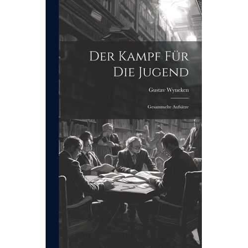 Der Kampf Für Die Jugend: Gesammelte Aufsätze
