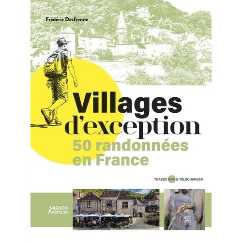 Villages D'exception - 50 Randonnées En France