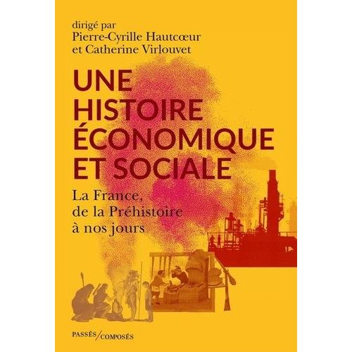 Une Histoire Économique Et Sociale - La France, De La Préhistoire À Nos Jours