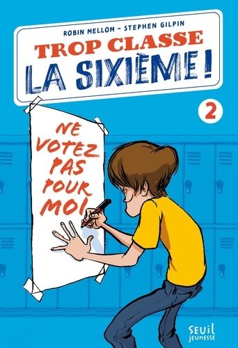 Trop Classe La Sixième ! - Tome 2 - Ne Votez Pas Pour Moi !