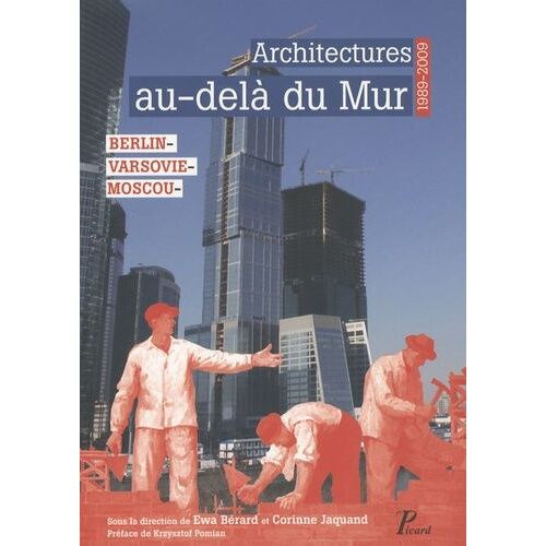 Architecture Au-Delà Du Mur - Berlin, Varsovie, Moscou, 1989-2009