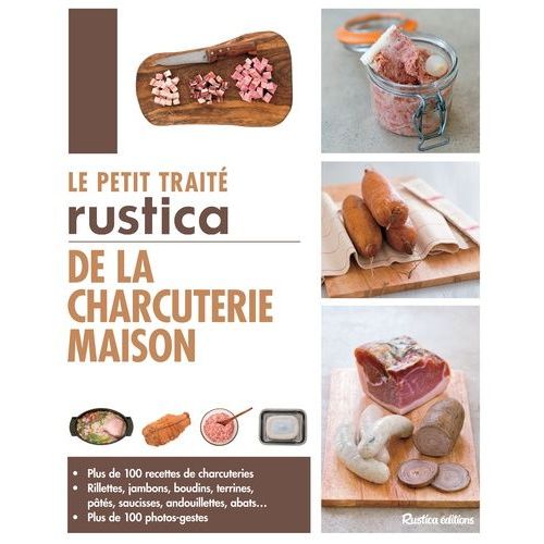 Le Petit Traité Rustica De La Charcuterie Maison
