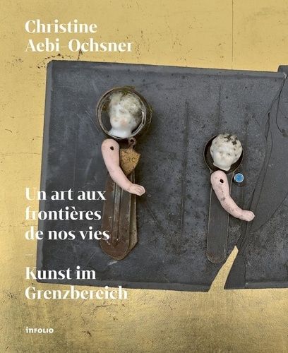 Christine Aebi-Ochsner, Un Art Aux Frontières De Nos Vies