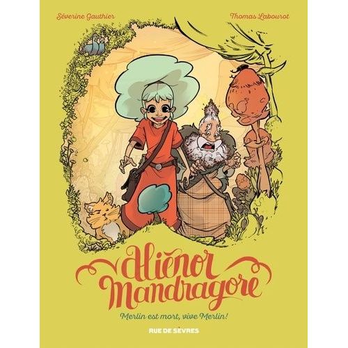 Aliénor Mandragore - Tome 1 - Merlin Est Mort, Vive Merlin !