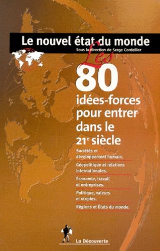 Le Nouvel Etat Du Monde - Les 80 Idees-Forces Pour Entrer Dans Le Xxieme Siecle