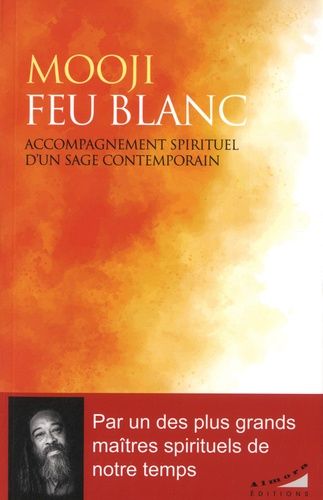 Feu Blanc - Accompagnement Spirituel D'un Sage Contemporain