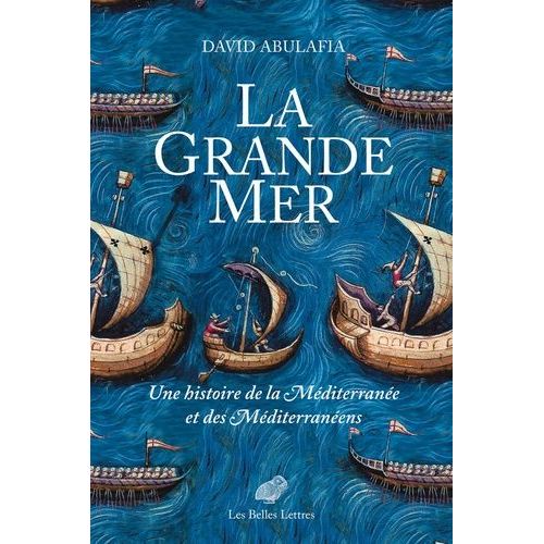 La Grande Mer - Une Histoire De La Méditerranée Et Des Méditerranéens