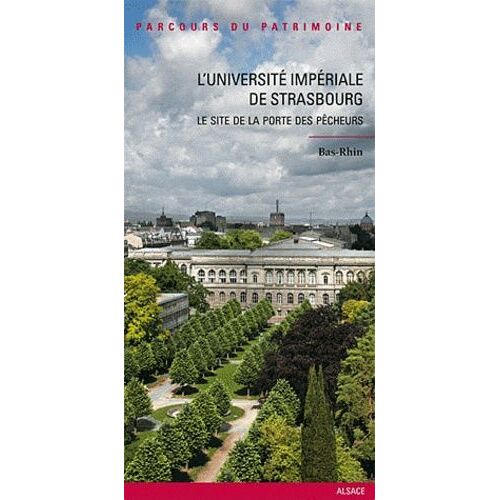 L'université Impériale De Strasbourg - Le Site De La Porte Des Pêcheurs