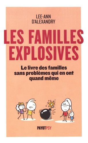 Les Familles Explosives - Le Livre Des Familles Sans Problèmes Qui En Ont Quand Même