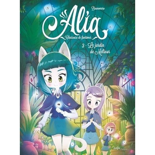Alia, Chasseuse De Fantômes - Tome 3 - Le Jardin De Mélinor