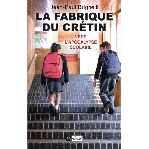 La Fabrique Du Crétin - Vers L'apocalypse Scolaire