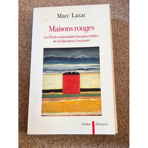 Maisons Rouges Marc Lazar Les Partis Communistes Français Et Italien De La Libération À Nos Jours