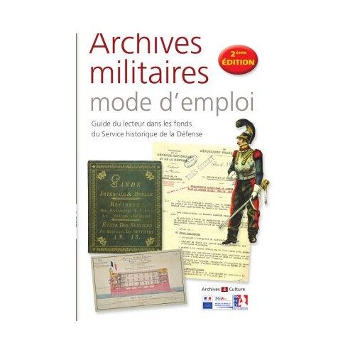 Archives Militaires - Mode D'Emploi - 2ième Édition - Guide Du Lecteur Dans Les Fonds Du Service Historique De La Défense - Antoine Boulant