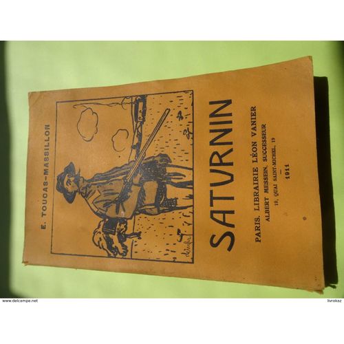 Saturnin Par E. Toucas-Massillon Chez Léon Vanier 1911, Livre Dédicacé Par Son Auteur À Prosper Julien, Voisin Et Ami