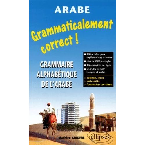Grammaticalement Correct ! Grammaire Alphabétique De L'Arabe - Mathieu Guidère