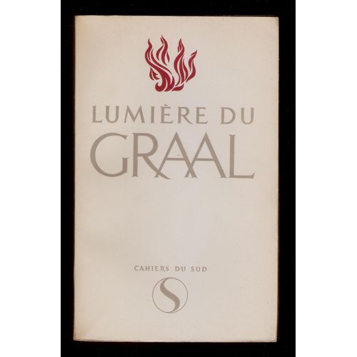 Lumière Du Graal -Etudes Et Textes Présentés Sous La Direction De René Nelli - Cahiers Du Sud
