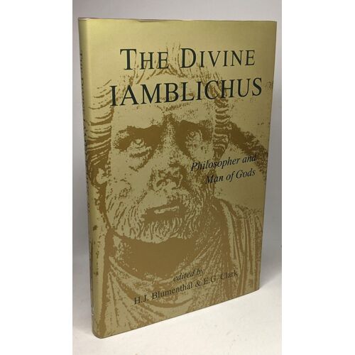 Divine Iamblichus: Philosopher And Man Of Gods