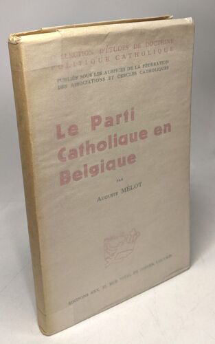 Le Parti Catholique En Belgique / Collection D'études De Doctrine