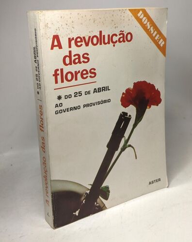 A Revoluçao Das Flores Do 25 Abril Ao Governo Provisario