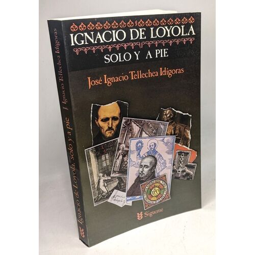 Ignacio De Loyola Solo Y A Pie (El Rostro De Los Santos Band 12)