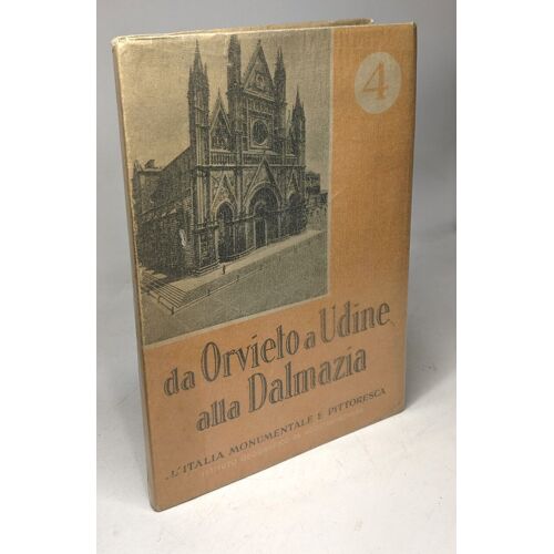 Orvieto A Udine Alla Dalmazia / L'italia Monumentale E Pittoresca
