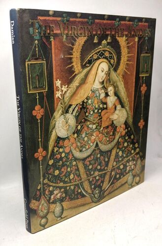The Virgin Of The Andes: Art And Ritual In Colonial Cuzco
