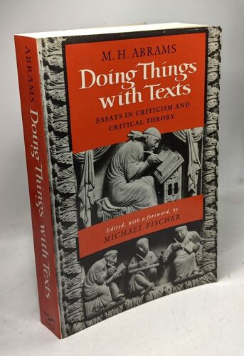 Doing Things With Texts: Essays In Criticism And Critical Theory