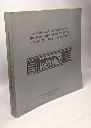 La Céramique Grecque Ou De Tradition Grecque Au Viiie Siècle En Italie Centrale Et Méridionale (Cahiers Du Centre Jean Bérard Band 3)