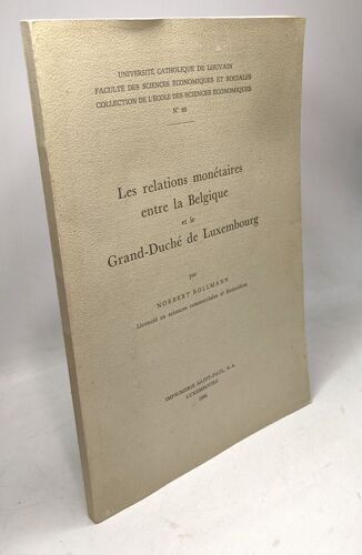 Les Relations Monétaires Entre La Belgique Et Le Grand-Duché De Luxembourg