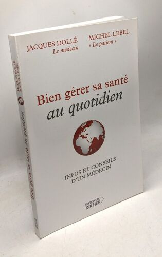 Bien Gérer Sa Santé Au Quotidien: Infos Et Conseils D'un Médecin