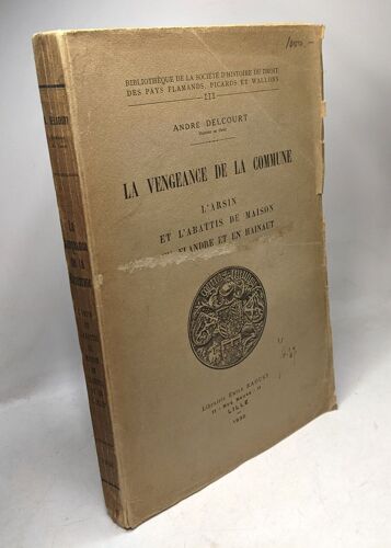 La Vengeance De La Commune. L'arsin Et L'abattis De Maison En Flandre Et En Hainaut
