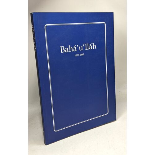 Baha'u'llah 1817 - 1892
