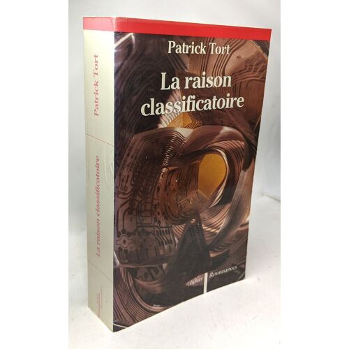 La Raison Classificatoire: Les Complexes Discursifs